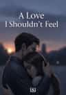 A Love I Shouldn't Feel