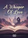 A Whisper Of Love