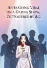 After Going Viral on a Dating Show, I'm Pampered by All