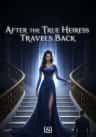 After the True Heiress Travels Back