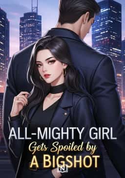 All-Mighty Girl Gets Spoiled by A Bigshot