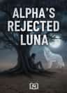 ALPHA'S REJECTED LUNA