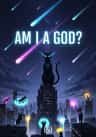 Am I A God?