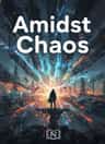 Amidst Chaos