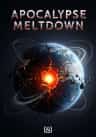 Apocalypse Meltdown
