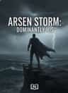 ARSEN STORM: DOMINANTLY HIS