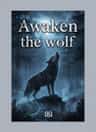 Awaken the wolf