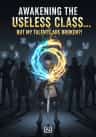 Awakening the Useless Class… But My Talents Are Broken?!