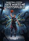 Basketball System: Hate Makes Me Unstoppable