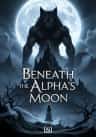 Beneath the Alpha's Moon