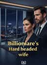 Billionaire's Hard headed wife