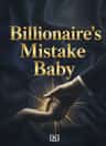 Billionaire's Mistake Baby