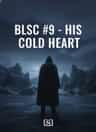 BLSC #9 - HIS COLD HEART