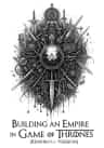 Building an Empire in Game of Thrones (REWORKED VERSION)