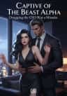 Captive of The Beast Alpha: Drugging the CEO Was a Mistake.