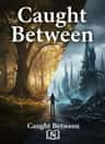 Caught Between
