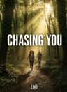 CHASING YOU