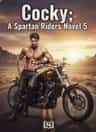 Cocky：A Spartan Riders Novel 5