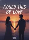 COULD THIS BE LOVE