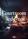 Courtroom Vs Bedroom