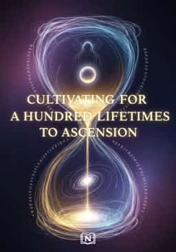 Cultivating for a hundred lifetimes to ascension novel cover