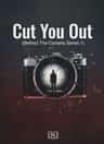 Cut You Out (Behind The Camera Series 1)