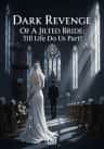 Dark Revenge Of A Jilted Bride: Till Life Do Us Part!