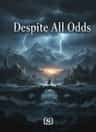 Despite All Odds