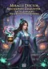 Miracle Doctor, Abandoned Daughter: The Sly Emperor’s Wild Beast-Tamer Empress