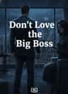 Don't Love the Big Boss