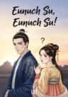 Eunuch Su, Eunuch Su!