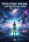 Evolution Online: I Can Fuse With All Things