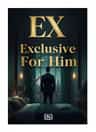 Exclusive For Him
