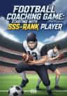 Football Coaching Game: Starting With SSS-Rank Player