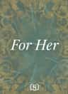 For Her