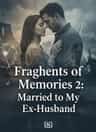 Fragments of Memories 2: Married to My Ex-Husband