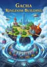 Gacha Kingdom Building