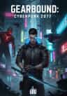 Gearbound: Cyberpunk 2077