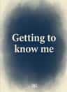Getting to know me