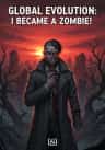Global Evolution: I Became A Zombie!