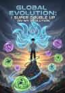 Global Evolution: I Super Double Up on my evolution