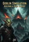 Goblin Simulation: Building a Dark Empire