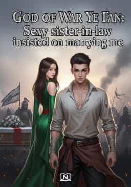 God of War Ye Fan: Sexy sister-in-law insisted on marrying me novel cover