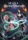 He Ate a Divine Dragon