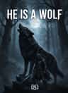 HE IS A WOLF