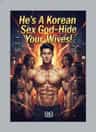 He's A Korean Sex God-Hide Your Wives!