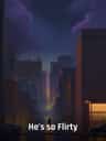 He’s so Flirty