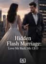 Hidden Flash Marriage: Love Me Back, Mr CEO