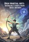 High Martial Arts: Invincible Starts from Basic Archery