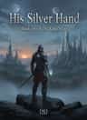 His Silver Hand (Book Two of The Kings Series)